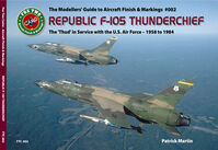 Republic F-105 Thunderchieh in USAF Service (1958-1984) by Patrick Martin