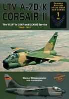 LTV A-7D/K Corsair II in USAF and USANG Service (1968-1993) by W.Wunzemaier