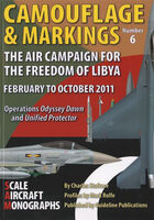 Camouflage & Markings No.6 - The Air Campaign for the freedom of Libya Febuary to October 2011 by Ch.Stafrace